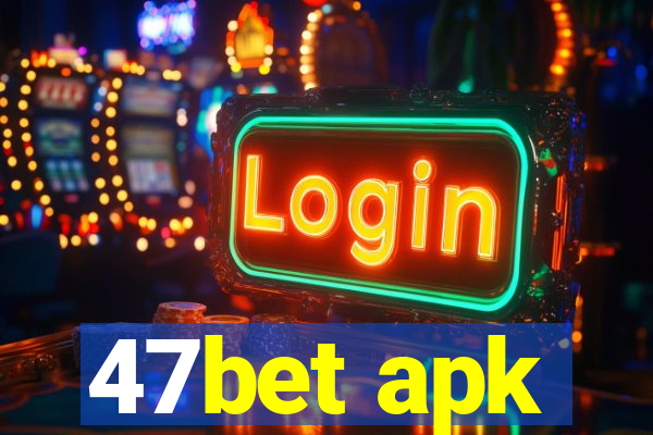 47bet apk